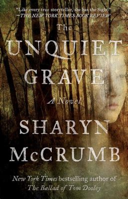 The Unquiet Grave – Een Mysterieus Verhaal over Liefde, Dood en de Onrustige Geest van een Overledene!